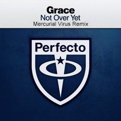 Grace - Not Over Yet (Mercurial Virus Remix)