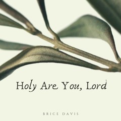 Holy Are You, Lord