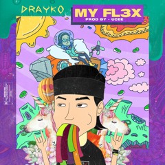 Drayko - My FL3X (Prod. UCee)