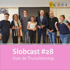 Slobcast #28 - Over de Thuiszitterstop