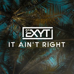 EXYT - It Ain´t Right (Extended Mix)