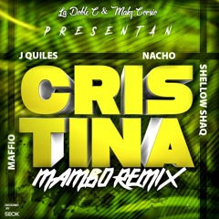 Maffio, Justin Quiles, Nacho & Shelow Shaq - Cristina (Makz Corsio & La Doble C Mambo Remix)