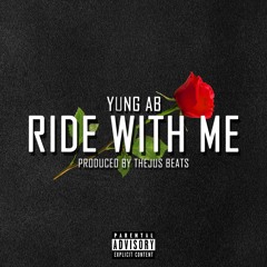 Ride With Me - Yung AB (Prod. Thejus Beats)