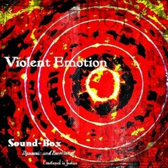 Sound-Box -  Violent Emotion