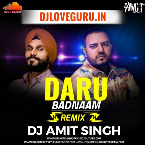 Stream Daru Badnaam (Remix) Dj Amit Singh Official | Kamal Kahlon | Param  Singh | Panjabi Club Mix by DJ Amit Singh Official | Listen online for free  on SoundCloud