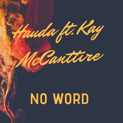 No Word ft. Kay McCanttire(Prod. Hauda)