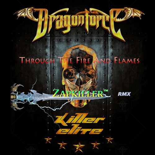 Stream Dragonforce - Through The Fire And Flames (Zapkiller Remix) by  Zapkiller™ | Listen online for free on SoundCloud