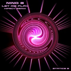 NINO G - Let Me Play (HIFRCY Remix) [Statics 5] Out now!
