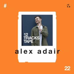 12 TRACKS TAPE + Fabich + Alex Adair (#22)