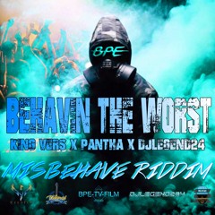 KING VERS X PANTHA X DJLEGEND264 B.T.W.  MISBEHAVE RIDDIM