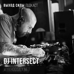 DJ Intersect Guest Mix for Vykhod Sily