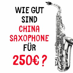 16 Saxophone China - Lohnt sich der Kauf eines billigen Amazon China Saxophones?