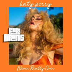 Katy Perry  ✻ Never Really Over ✻ FUri DRUMS Hopeful House Remix