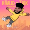 Khalid Talk Arcuri Remix Mp3
