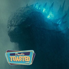 GODZILLA KING OF THE MONSTERS - Double Toasted Audio Review