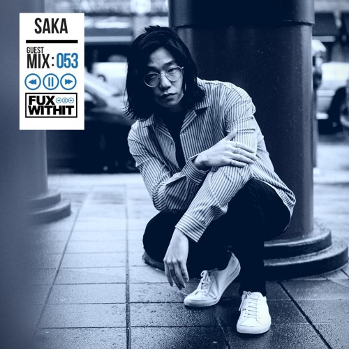 FUXWITHIT Guest Mix: 053 - Saka