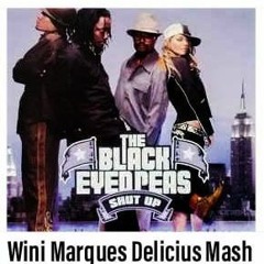 The Black Eyed Peas - Shut Up - Wini Marques Delicius Mash
