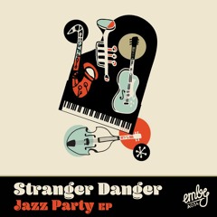Stranger Danger - Jazz Party EP