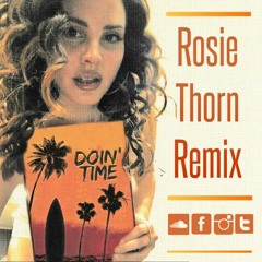 Lana Del Rey - Doin' Time (Rosie Thorn Remix)
