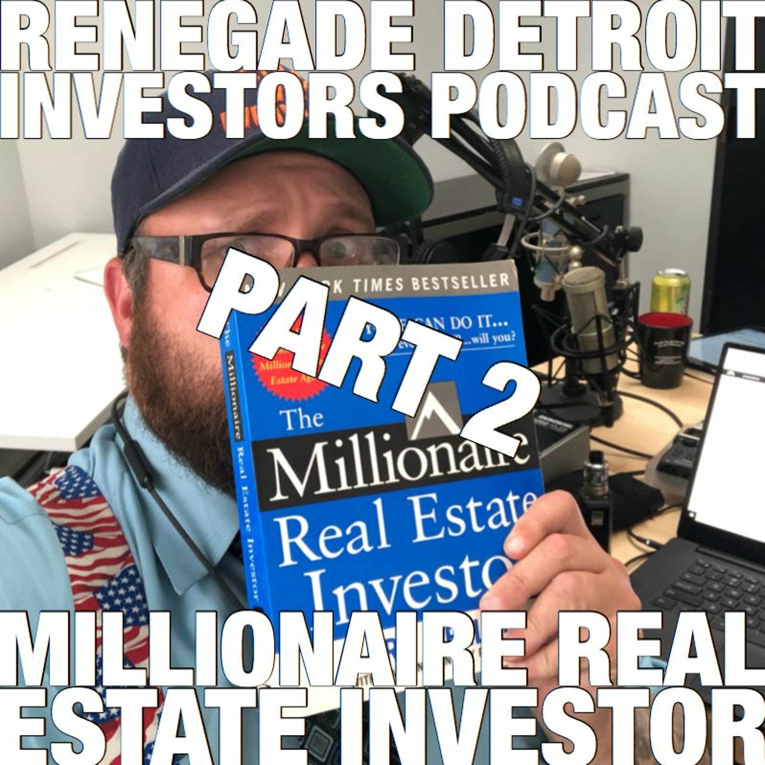 Renegade Detroit Investors Ep 102 The Millionaire Real Estate Investors Part 2 episode artwork