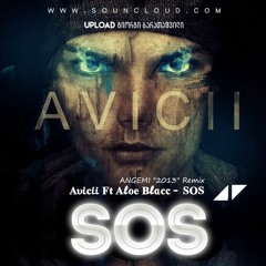 Avicii feat. Aloe Blacc - SOS (ANGEMI "2013" Remix)