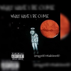 What have I become - Lswaggin XO X Kade Haven XO |Prod.kimj