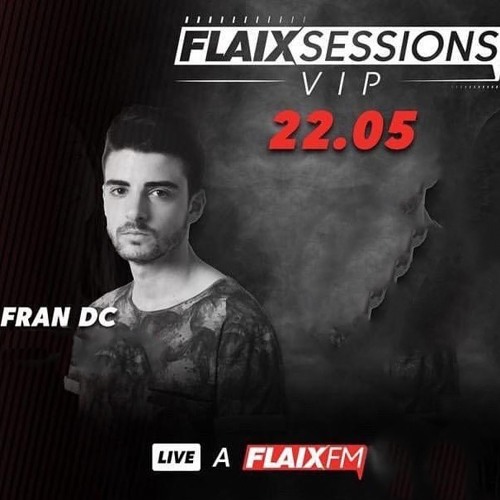 Stream FRAN DC - Flaix FM VIP Sessions May by Fran DC | Listen online for  free on SoundCloud