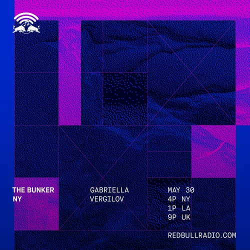 The Bunker on Red Bull Radio: Gabriella Vergilov 5/30/2019