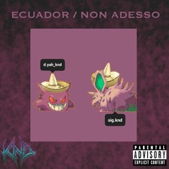 Ecuador / Non Adesso (Prod. prettyCixo)