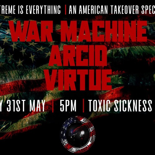 VIRTUE / EXTREME IS EVERYTHING AMERICAN TAKEOVER SPECIAL ON TOXIC SICKNESS / MAY / 2019