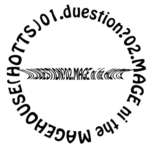 01.question?02.MAGE ni the MAGEHOUSE(HOTTS)