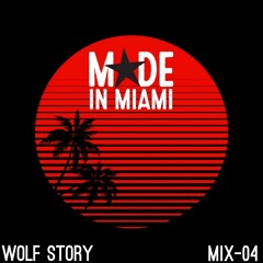 MADE in MIAMI Mix 04 - Wolf Story