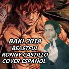 Baki The Grappler Opening full 2018「Beastful」GRANRODEO【COVER ESPAÑOL LATINO BY RONNY CASTILLO】