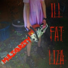 ILL FAT LIZA - Muliebrity