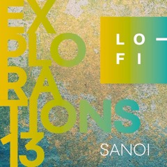 SANOI. LO-FI Presents Explorations 13