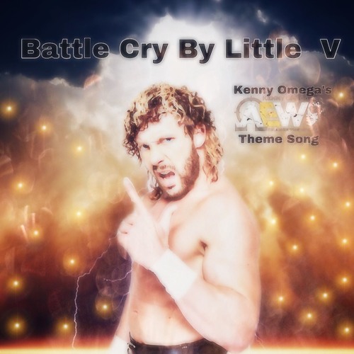 Listen to Battle Cry Kenny Omega AEW Theme by Gavino Bernal in