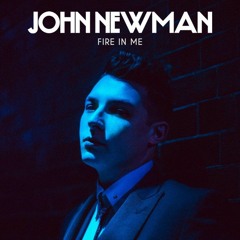 John Newman - Fire In Me [CLWS Remix]
