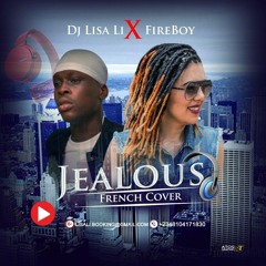 Dj Lisa Li x Fireboy - Jealous (French Cover)
