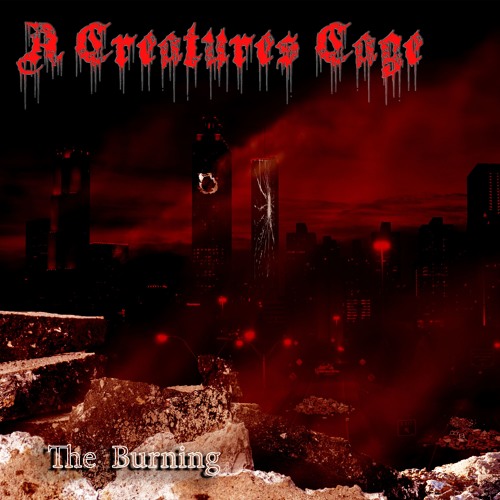A Creatures Cage - The Burning