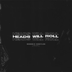 HEADS WILL ROLL (Nemesix Bootleg) [Free Download]