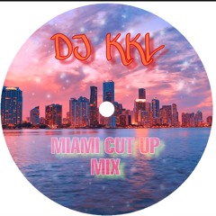 DJ KKL - MIAMI CUT UP MIX