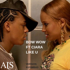 Bow wow ft Ciara - like U (Version Kiz Al's)