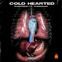 1TakeTeezy - Cold Heart Ft 1TakeQuan (Produced By TeeZyMadeIT & Mikeyy2yz)