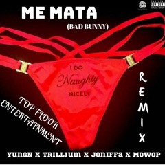 Me Mata (Bad Bunny Remix) - Top Floor (YungN x Trill x Joniffa x MoWop)