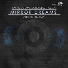 Premiere: Sasho Derama, Joro Deev, Pavela "Mirror Dreams" (Alberto Ruiz Remix) - Stickrecordings