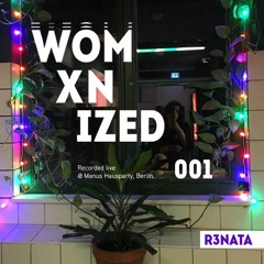 WOMXNIZED 001: R3NATA @ Berlin