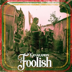 FOOLISH - KANAKAMON