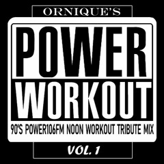 Ornique's Power 106 FM 90s Power Workout Tribute Mix Vol. 1