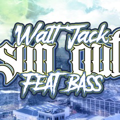 Walt Jack x Bass- Sun Out