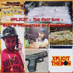 Xplicit - The Fast Life - Prod By Complex